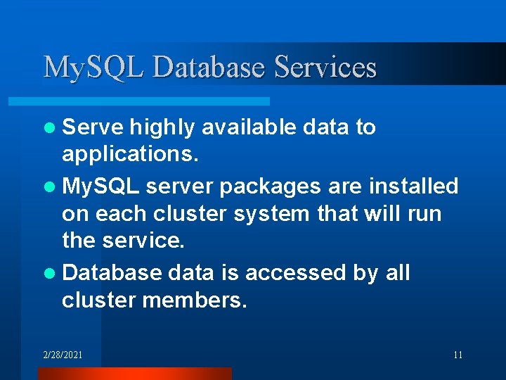 My. SQL Database Services l Serve highly available data to applications. l My. SQL