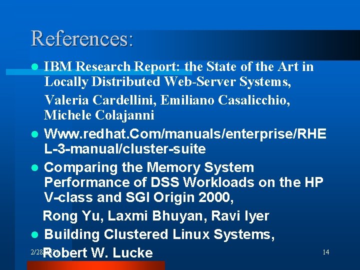 References: IBM Research Report: the State of the Art in Locally Distributed Web-Server Systems,
