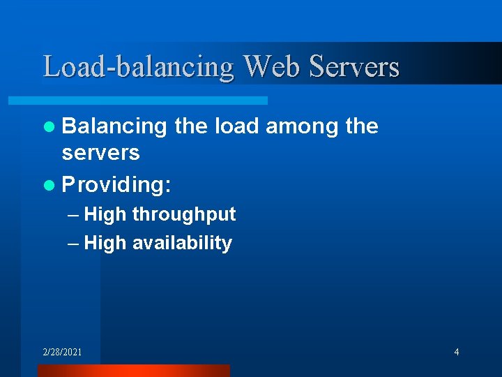 Load-balancing Web Servers l Balancing the load among the servers l Providing: – High