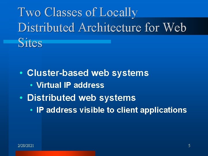 Two Classes of Locally Distributed Architecture for Web Sites • Cluster-based web systems •