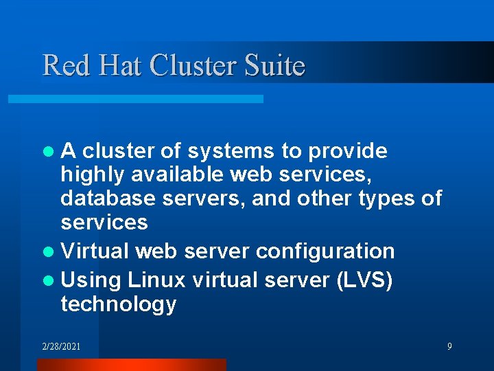 Red Hat Cluster Suite l. A cluster of systems to provide highly available web