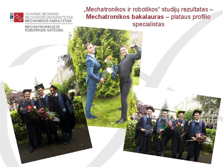 „Mechatronikos ir robotikos“ studijų rezultatas – Mechatronikos bakalauras – plataus profilio specialistas 