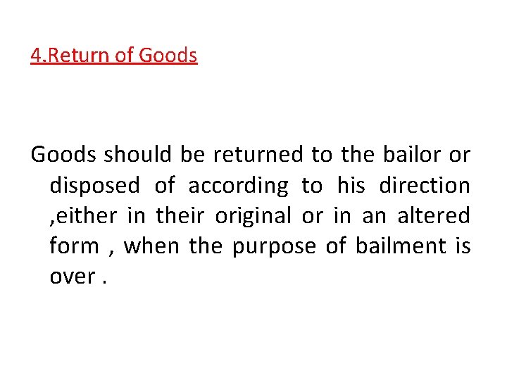 4. Return of Goods should be returned to the bailor or disposed of according