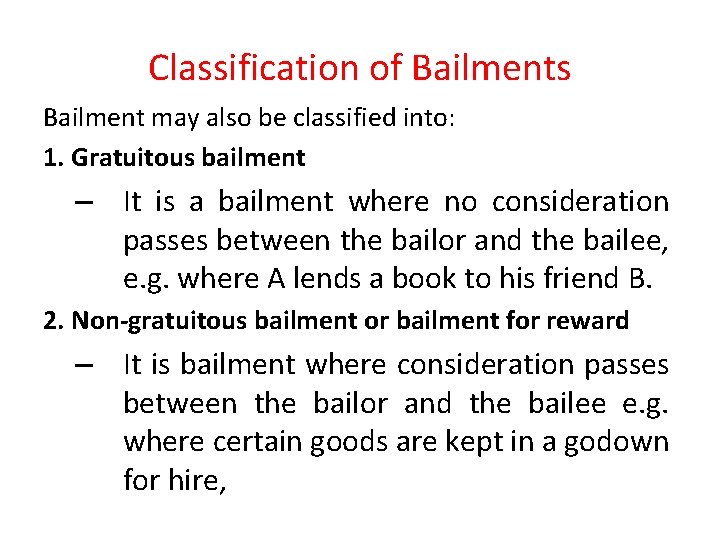 Classification of Bailments Bailment may also be classified into: 1. Gratuitous bailment – It