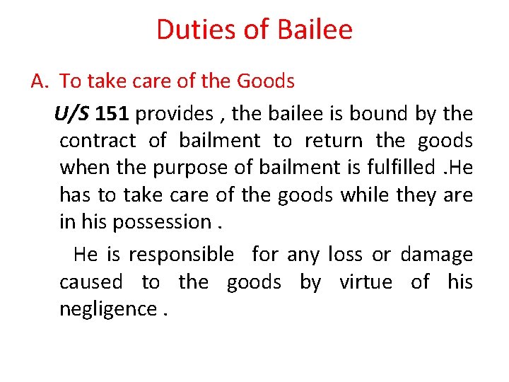 Duties of Bailee A. To take care of the Goods U/S 151 provides ,