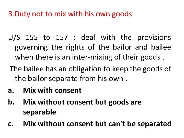 B. Duty not to mix with his own goods U/S 155 to 157 :