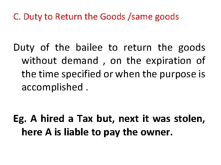 C. Duty to Return the Goods /same goods Duty of the bailee to return