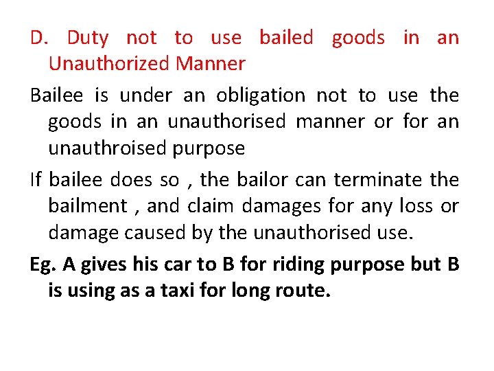 D. Duty not to use bailed goods in an Unauthorized Manner Bailee is under