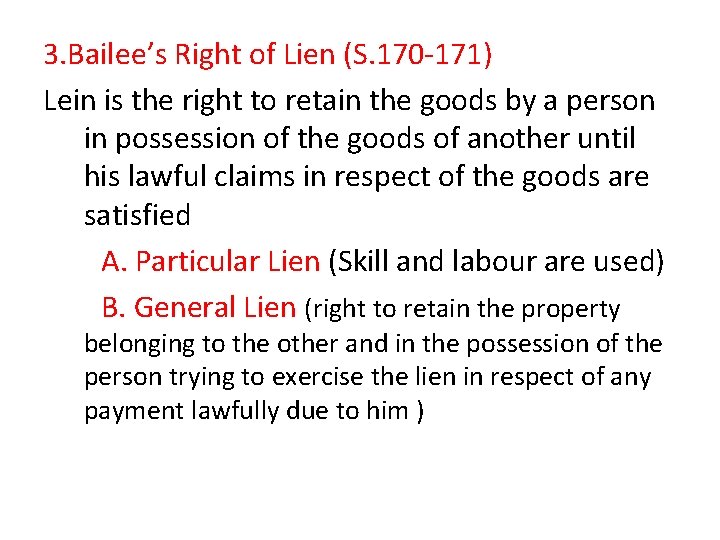 3. Bailee’s Right of Lien (S. 170 -171) Lein is the right to retain