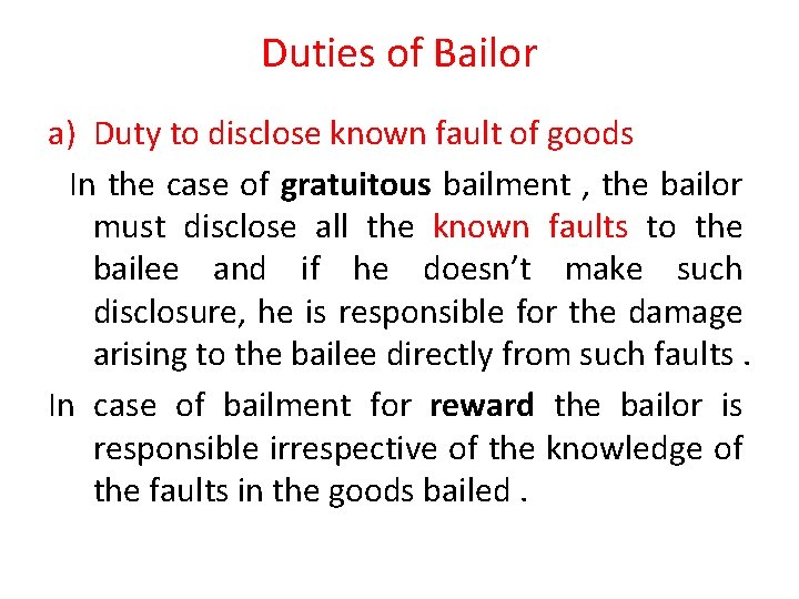 Duties of Bailor a) Duty to disclose known fault of goods In the case