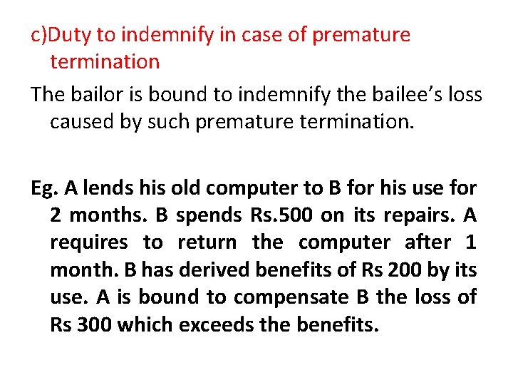 c)Duty to indemnify in case of premature termination The bailor is bound to indemnify