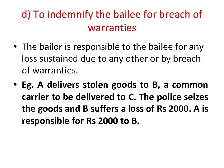 d) To indemnify the bailee for breach of warranties • The bailor is responsible