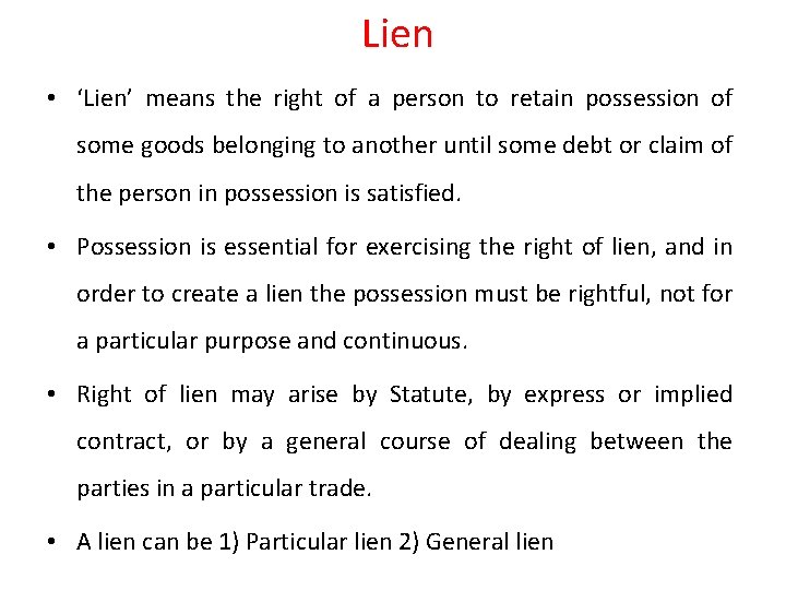  Lien • ‘Lien’ means the right of a person to retain possession of