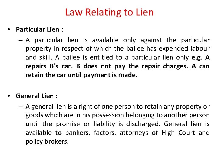 Law Relating to Lien • Particular Lien : – A particular lien is available
