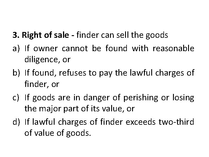 3. Right of sale - finder can sell the goods a) If owner cannot