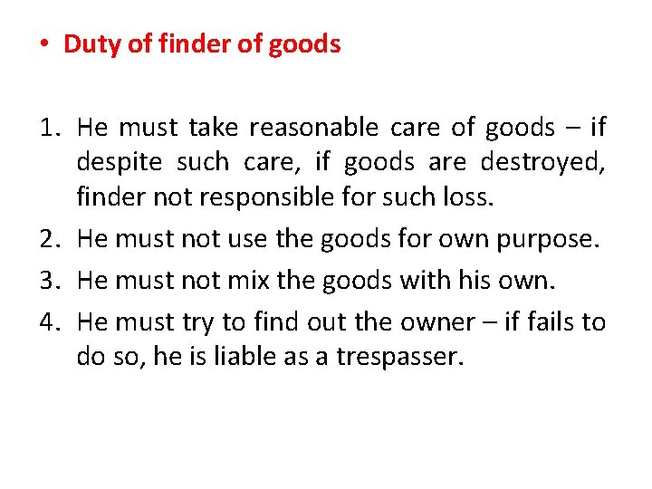  • Duty of finder of goods 1. He must take reasonable care of