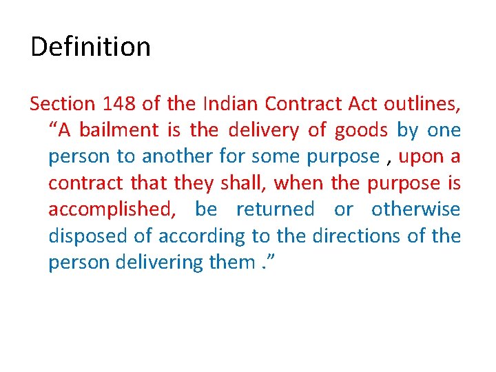 Definition Section 148 of the Indian Contract Act outlines, “A bailment is the delivery