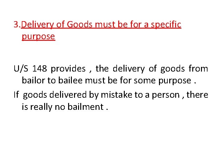3. Delivery of Goods must be for a specific purpose U/S 148 provides ,