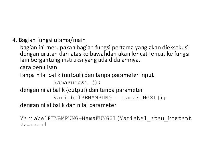 4. Bagian fungsi utama/main bagian ini merupakan bagian fungsi pertama yang akan dieksekusi dengan