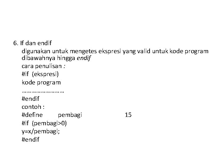 6. If dan endif digunakan untuk mengetes ekspresi yang valid untuk kode program dibawahnya