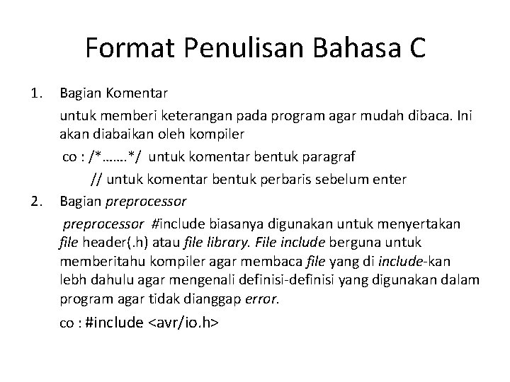 Format Penulisan Bahasa C 1. 2. Bagian Komentar untuk memberi keterangan pada program agar