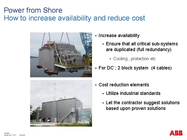 Power from Shore How to increase availability and reduce cost § Increase availability §