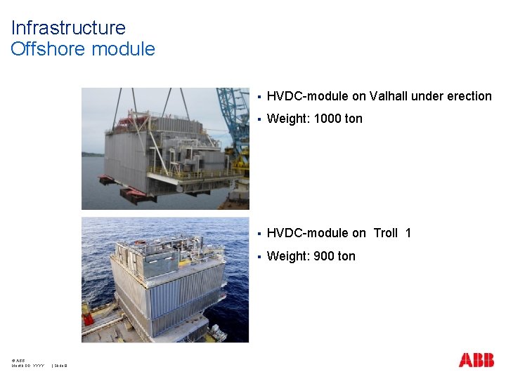 Infrastructure Offshore module © ABB Month DD, YYYY | Slide 9 § HVDC-module on