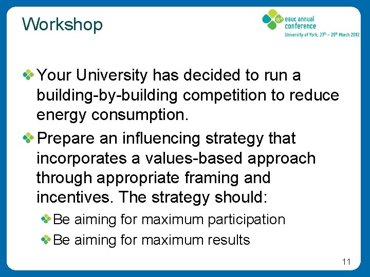 Workshop Your University has decided to run a building-by-building competition to reduce energy consumption.