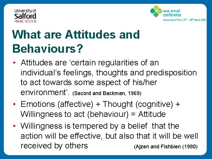 What are Attitudes and Behaviours? • Attitudes are ‘certain regularities of an individual’s feelings,