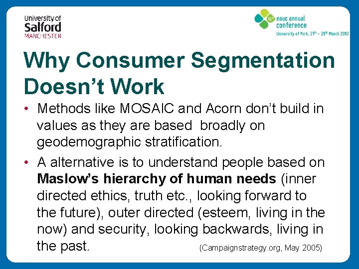 Why Consumer Segmentation Doesn’t Work • Methods like MOSAIC and Acorn don’t build in