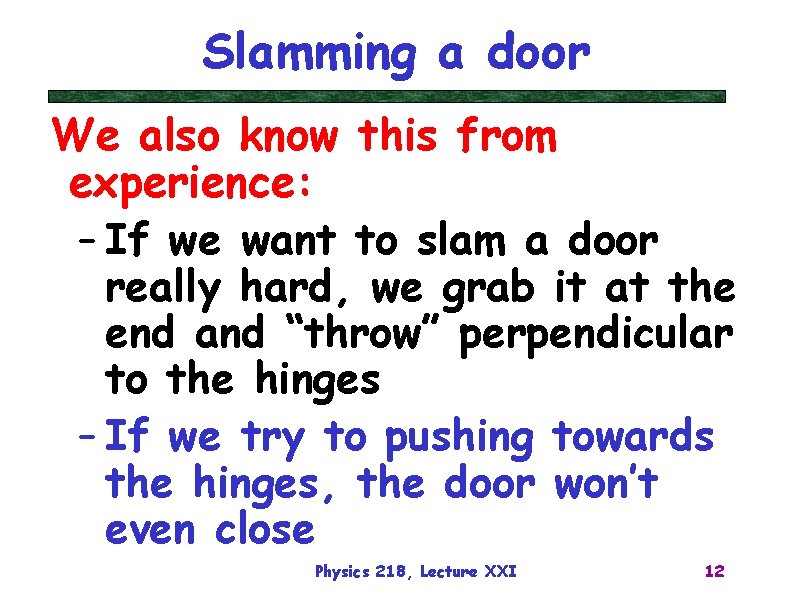 Slamming a door We also know this from experience: – If we want to