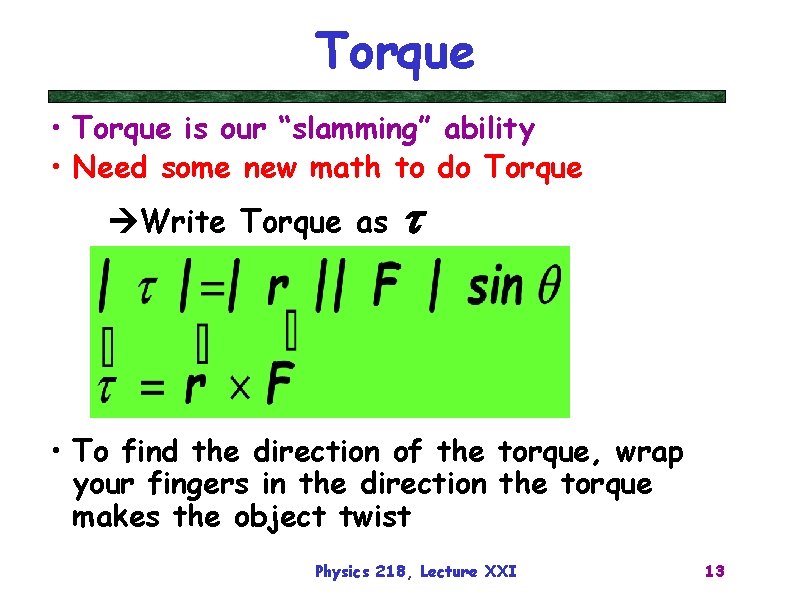 Torque • Torque is our “slamming” ability • Need some new math to do
