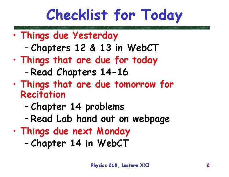 Checklist for Today • Things due Yesterday – Chapters 12 & 13 in Web.