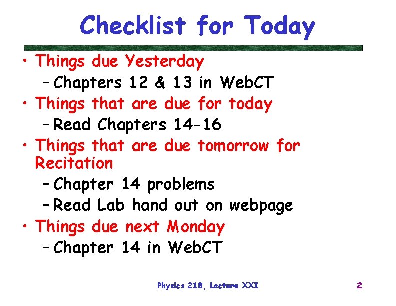 Checklist for Today • Things due Yesterday – Chapters 12 & 13 in Web.