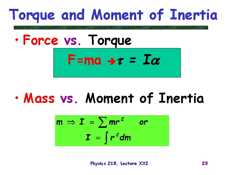 Torque and Moment of Inertia • Force vs. Torque F=ma t = Ia •