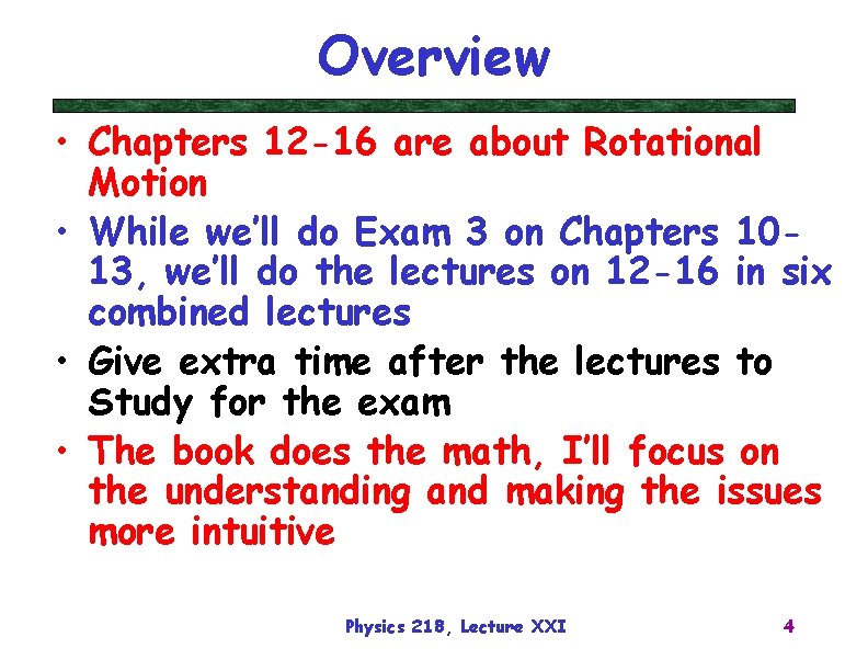 Overview • Chapters 12 -16 are about Rotational Motion • While we’ll do Exam