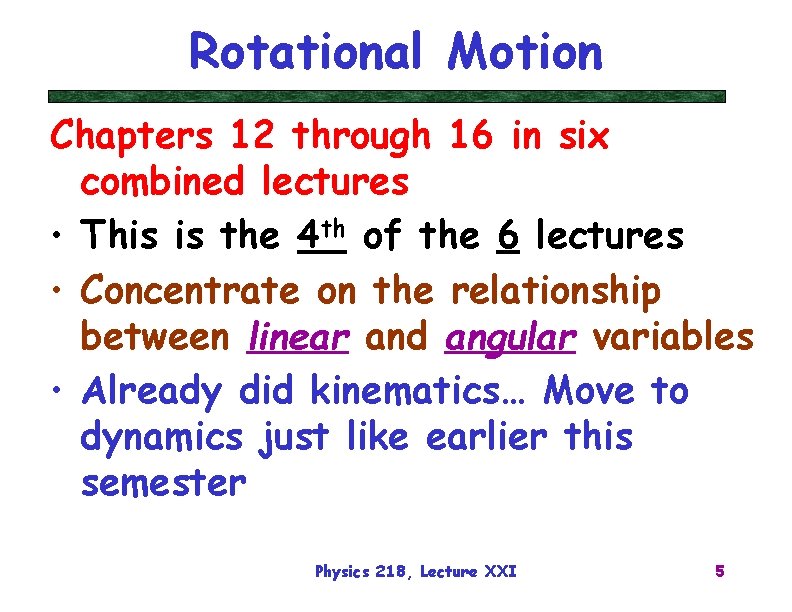 Rotational Motion Chapters 12 through 16 in six combined lectures • This is the