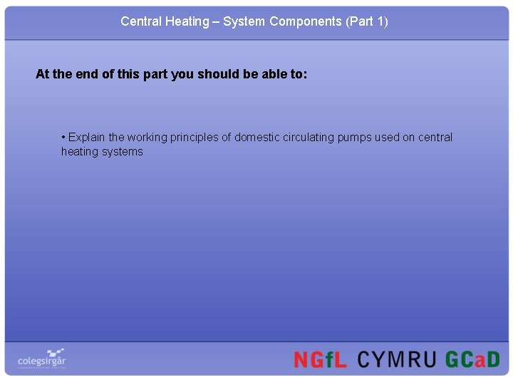 Central Heating – System Components (Part 1) At the end of this part you