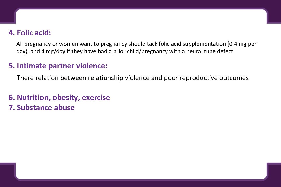 4. Folic acid: All pregnancy or women want to pregnancy should tack folic acid