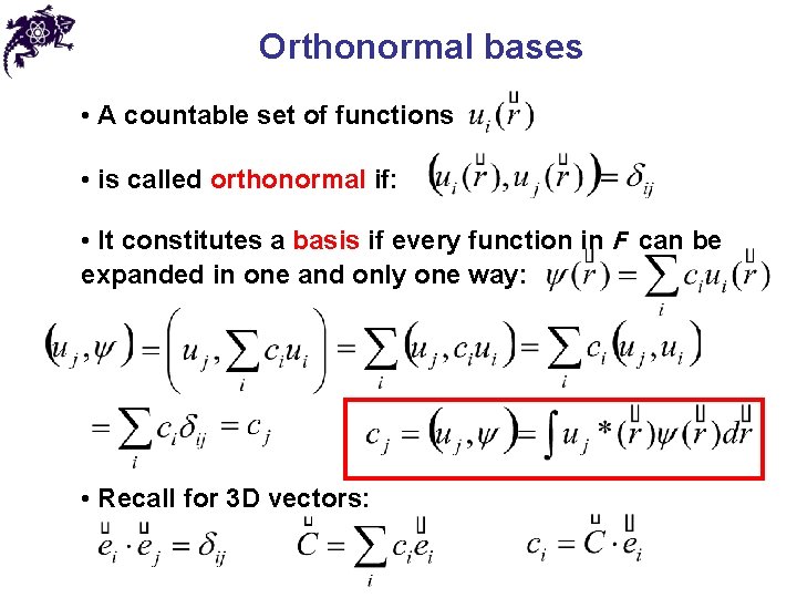 Orthonormal bases • A countable set of functions • is called orthonormal if: •