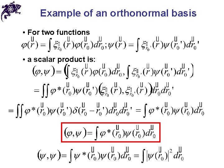 Example of an orthonormal basis • For two functions • a scalar product is: