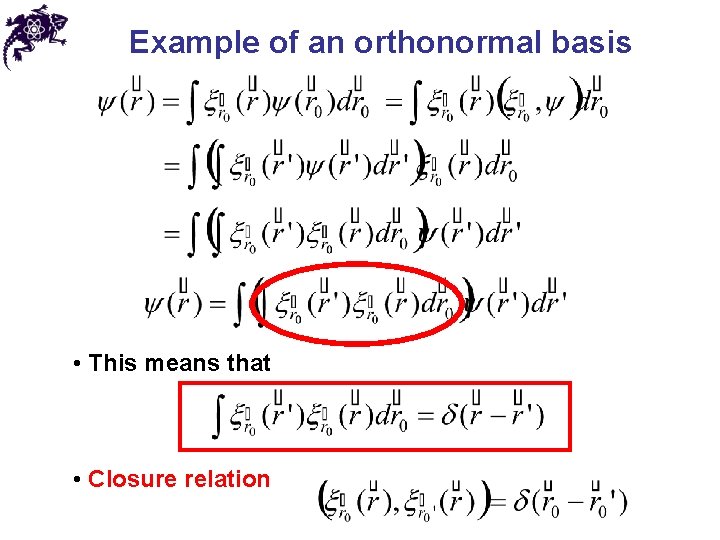 Example of an orthonormal basis • This means that • Closure relation 