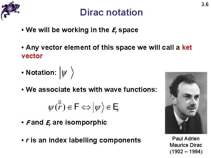 3. 6 Dirac notation • We will be working in the Er space •