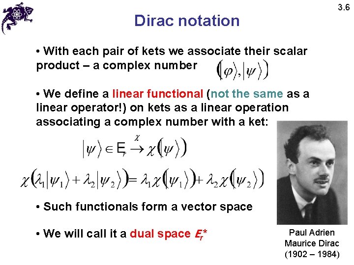 3. 6 Dirac notation • With each pair of kets we associate their scalar
