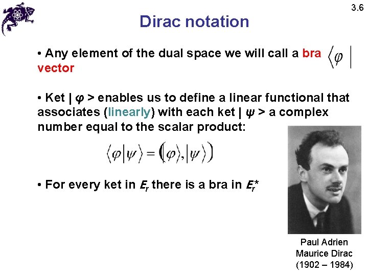 3. 6 Dirac notation • Any element of the dual space we will call