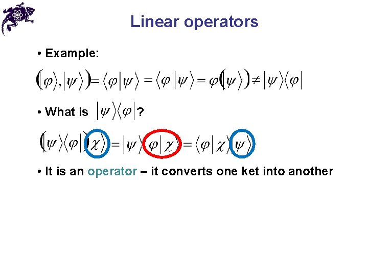 Linear operators • Example: • What is ? • It is an operator –