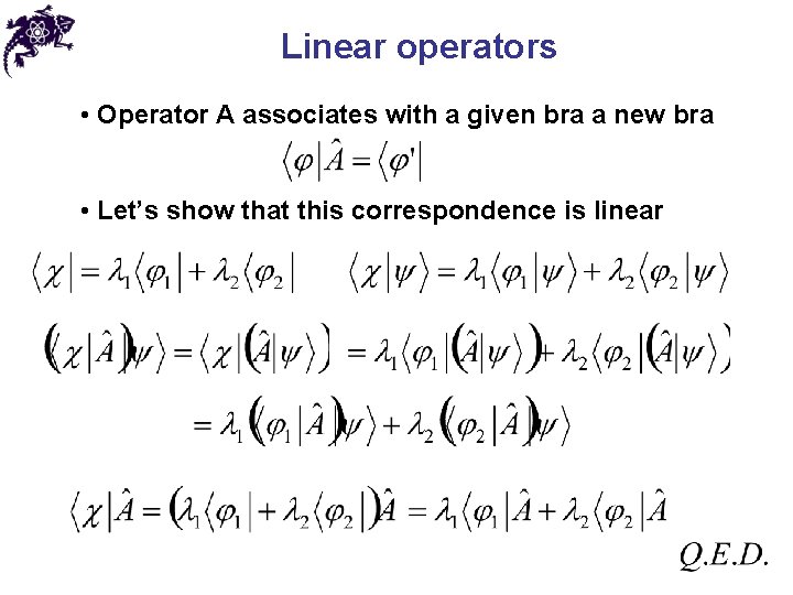 Linear operators • Operator A associates with a given bra a new bra •