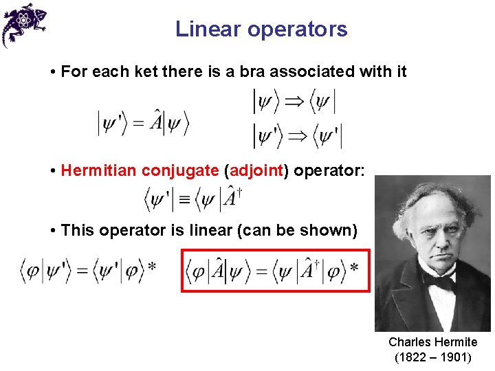 Linear operators • For each ket there is a bra associated with it •