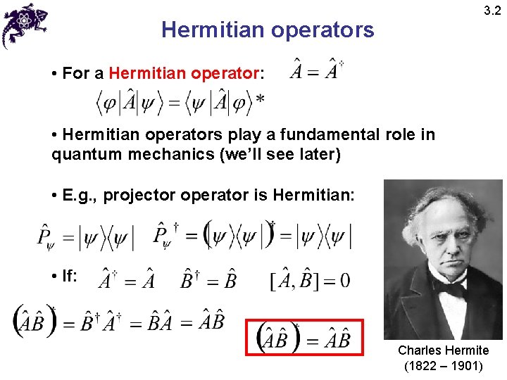 3. 2 Hermitian operators • For a Hermitian operator: • Hermitian operators play a
