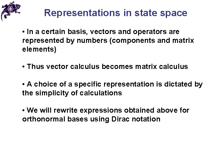 Representations in state space • In a certain basis, vectors and operators are represented